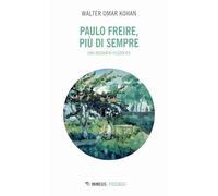 Paulo Freire, più che sempre. Una biografia filosofica