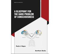 Paulo Jacomo Negro A Blueprint for the Hard Problem of Consciousness (Tascabile)