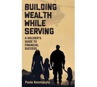 Paulo Keomanyla Building Wealth While Serving (Copertina rigida)