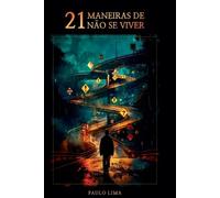 Paulo Lima 21 Maneiras De N o Se Viver (Tascabile)