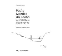 Paulo Mendes da Rocha. Architetture del divenire
