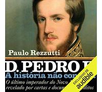 Paulo Rezzutti D. Pedro II - A história não contada (Tascabile)