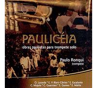 Paulo Ronqui - Pauliceia: Obras Para Trompete Solo