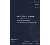 Paul's Fusion of Scripture: Analyzing Pauline Literary Techniques, Hermeneutics, and Theology in Composite Quotations (SJCTMS 1)