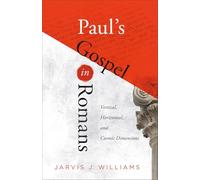 Paul's Gospel in Romans: Vertical, Horizontal, and Cosmic Dimensions