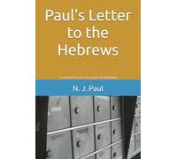 Paul's Letter to the Hebrews: Commentary on the book of Hebrews