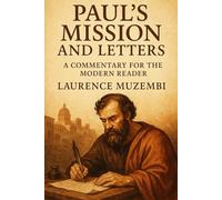 Paul's Mission and Letters: A Commentary for the Modern Reader