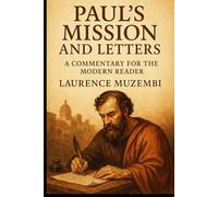 Paul's Mission and Letters: A Commentary for the Modern Reader