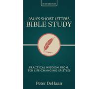 Paul's Short Letters Bible Study: Practical Wisdom from Ten Life-Changing Epistles: 16