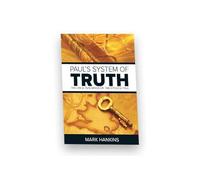 Paul's System of Truth: The Life and Teachings of the Apostle Paul