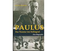 Paulus - Das Trauma von Stalingrad: Eine Biographie