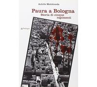 Paura a Bologna. Storia di cinque rapimenti