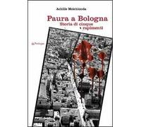 Paura a Bologna. Storia di cinque rapimenti