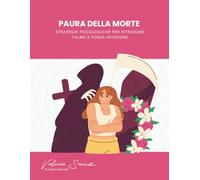 Paura della morte: Strategie psicologiche per ritrovare calma e forza interiore