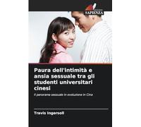 Paura dell'intimità e ansia sessuale tra gli studenti universitari cinesi: Il panorama sessuale in evoluzione in Cina