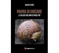 Paura di giocare. Il calcio che non ci piace più