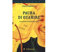 Paura di guarire. Un racconto autobiografico
