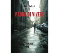 Paura di vivere - Fabrizio Pasi - 2023