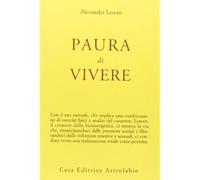 Paura di vivere [Perfect Paperback] [Aug 30, 1982] Lowen, Alexander and Spinogli