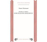 Paura e ansia: istruzioni per liberarsene - Montanari Mauro