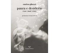 Paura e desiderio. Cose (mai) viste