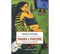Paura e piacere. Una ricerca per la felicità