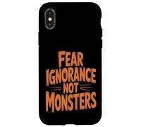 Paura ignoranza non mostri Halloween Custodia per iPhone X/XS