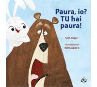 Paura, io? TU hai paura! Ediz. a colori