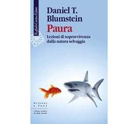 Paura. Lezioni di sopravvivenza dalla natura selvaggia