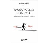 Paura, panico, contagio. Vademecum per affrontare i pericoli