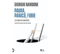 Paura, panico, fobie. La terapia in tempi brevi
