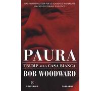 Paura. Trump alla Casa Bianca