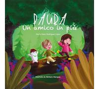 Paura. Un amico in più. Ediz. illustrata