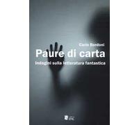 Paure di carta. Indagini sulla letteratura fantastica