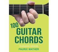 Pauric Mather 100 Guitar Chords (Tascabile) Complete Teach Yourself Guitar Books