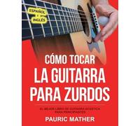Pauric Mather Cómo Tocar La Guitarra Para Zurdos (Tascabile)