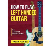 Pauric Mather How To Play Left Handed Guitar (Tascabile)