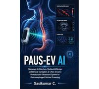 PAUS-EV AI: Hardware Architecture, Medical-AI Design, and Clinical Translation of a Non-Invasive Photoacoustic-Ultrasound System for Gastroesophageal Variceal Screening