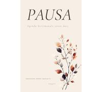 PAUSA - Agenda Settimanale Senza Date: Planner Non Datato per Organizzazione, Riflessione e Benessere Personale | Panoramica Mensile, Pianificazione ... e Spazio per le Emozioni | 132 Pagine