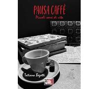 Pausa caffè. Piccoli sorsi di vita