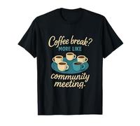 Pausa caffè? più Come Una riunione della Com Maglietta