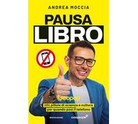 Pausa Libro. 101 pillole di scienza e cultura per quando posi il telefono