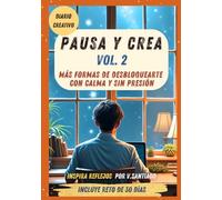 Pausa y Crea: Más formas de desbloquearte con calma y sin presión (Vol. 2)
