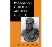 Pausanias' Guide to Ancient Greece (Sather Classical Lectures): 50