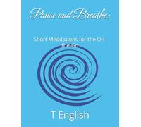 Pause and Breathe:: Short Meditations for the On-the-Go
