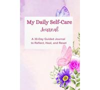 Pause and Reflect: A 30 day Self-care Journal: Daily Prompts for Mindfulness, Gratitude, and Self-Discovery