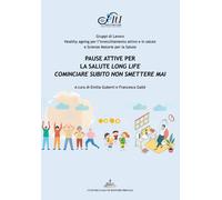Pause attive per la salute long life. Cominciare subito non smettere mai -...