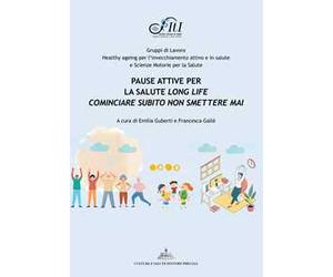 Pause attive per la salute long life. Cominciare subito non smettere mai