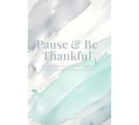 Pause & Be Thankful: A Guided Journal for Daily Gratitude and Inner Peace