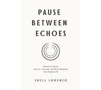 Pause Between Echoes: Poetry and Prose on Life, Love, and the Quiet Moments That Change Us: 1